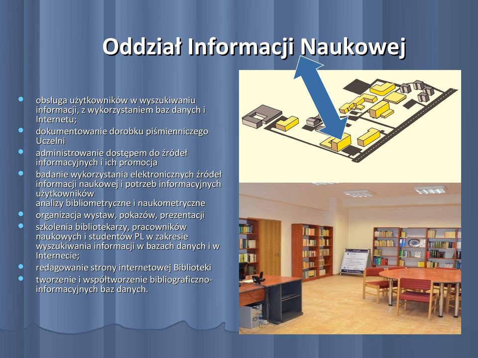 użytkowników analizy bibliometryczne i naukometryczne organizacja wystaw, pokazów, prezentacji szkolenia bibliotekarzy, pracowników naukowych i studentów PL w