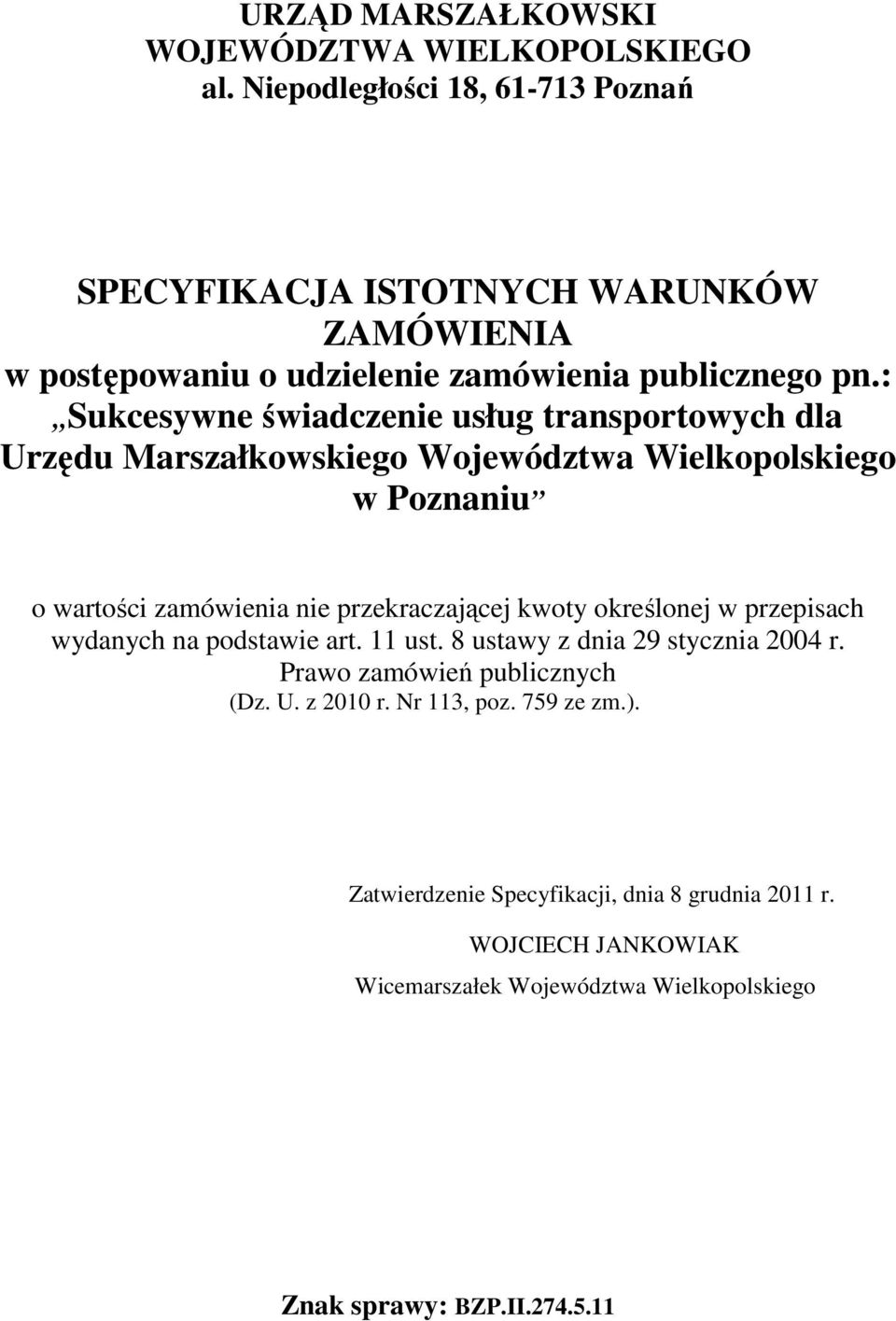 : Sukcesywne świadczenie usług transportowych dla Urzędu Marszałkowskiego Województwa Wielkopolskiego w Poznaniu o wartości zamówienia nie przekraczającej kwoty