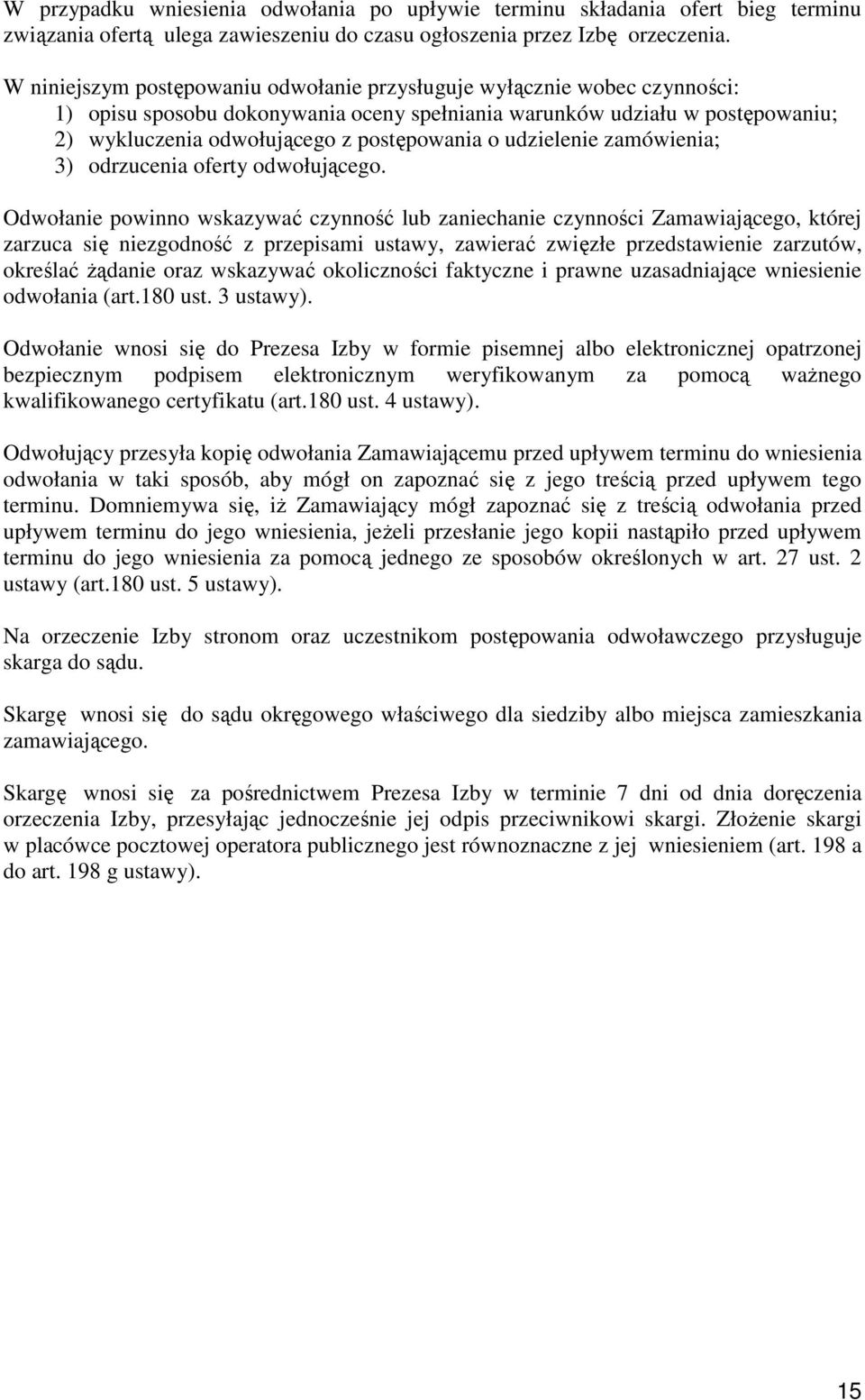 udzielenie zamówienia; 3) odrzucenia oferty odwołującego.