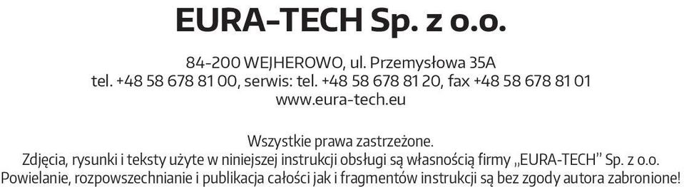 Zdjęcia, rysunki i teksty użyte w niniejszej instrukcji obsługi są własnością firmy EURA-TECH Sp.