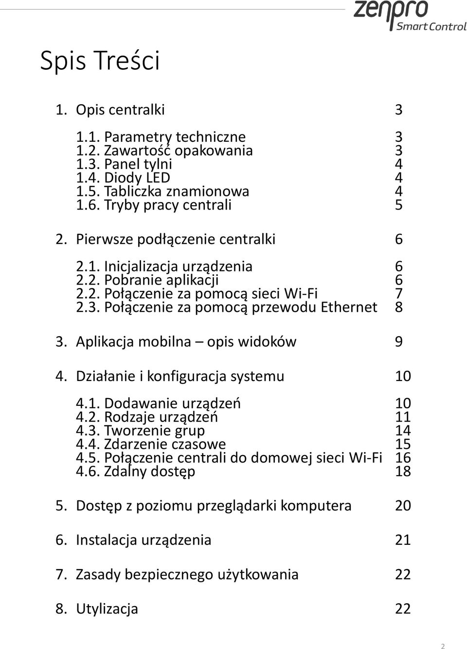 Aplikacja mobilna opis widoków 9 4. Działanie i konfiguracja systemu 10 4.1. Dodawanie urządzeń 10 4.2. Rodzaje urządzeń 11 4.3. Tworzenie grup 14 4.4. Zdarzenie czasowe 15 