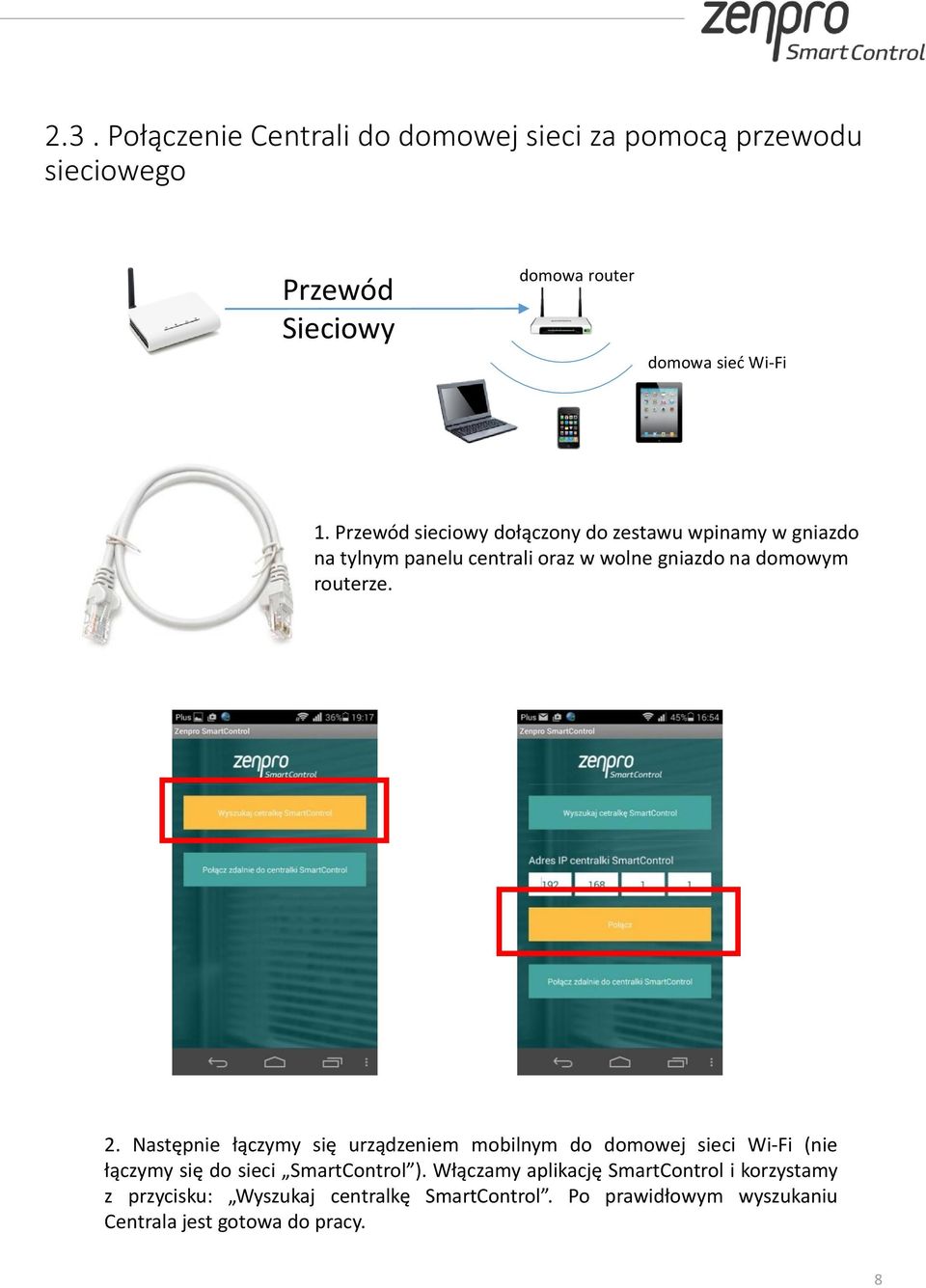 Następnie łączymy się urządzeniem mobilnym do domowej sieci Wi-Fi (nie łączymy się do sieci SmartControl ).