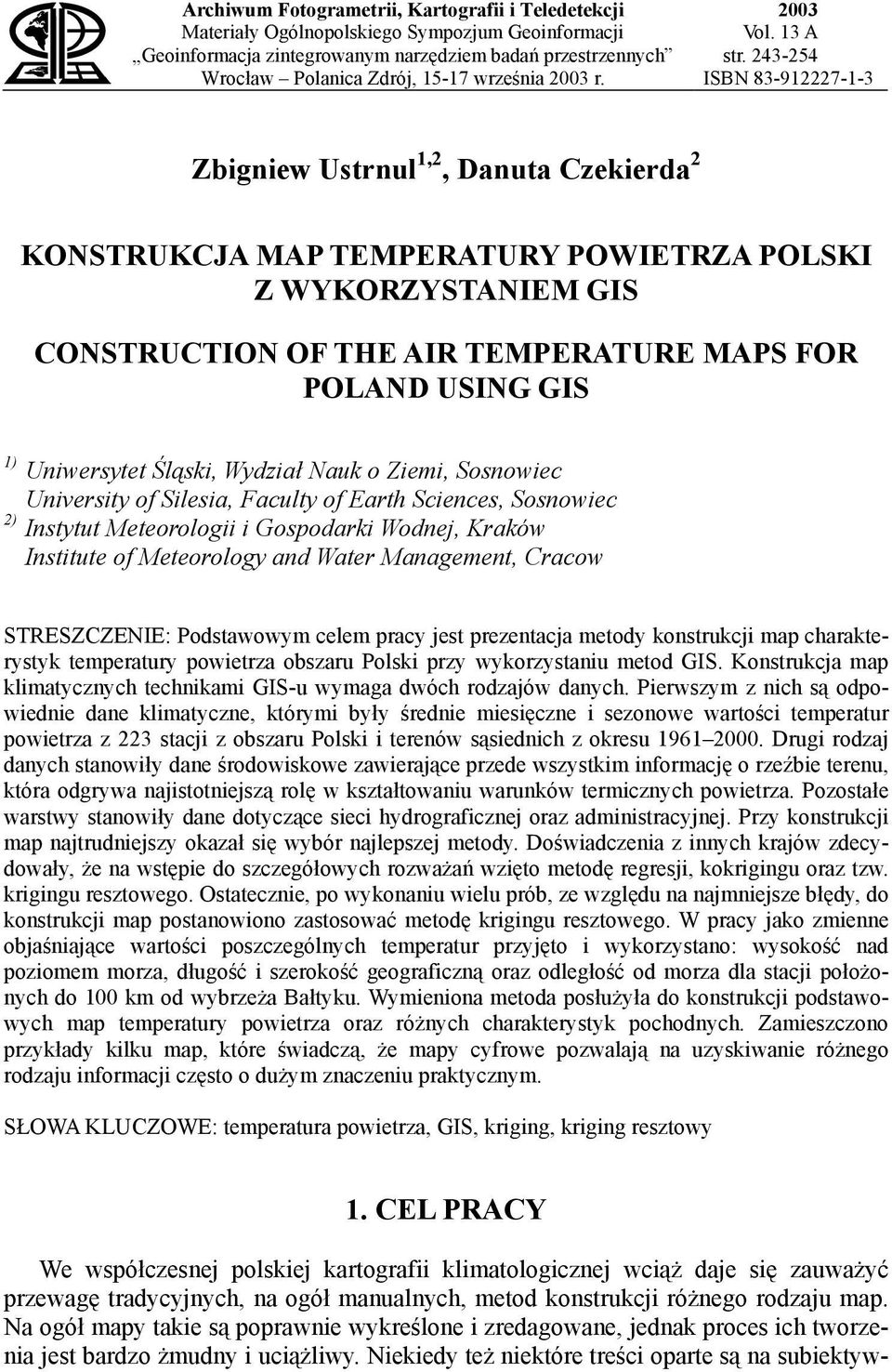 243-254 ISBN 83-912227-1-3 Zbigniew Ustrnul 1,2, Danuta Czekierda 2 KONSTRUKCJA MAP TEMPERATURY POWIETRZA POLSKI Z WYKORZYSTANIEM GIS CONSTRUCTION OF THE AIR TEMPERATURE MAPS FOR POLAND USING GIS 1)