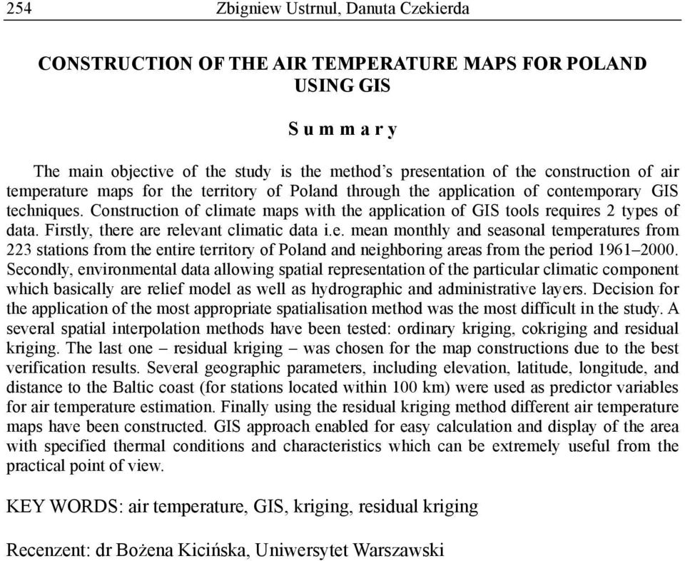 Firstly, there are relevant climatic data i.e. mean monthly and seasonal temperatures from 223 stations from the entire territory of Poland and neighboring areas from the period 1961 2000.