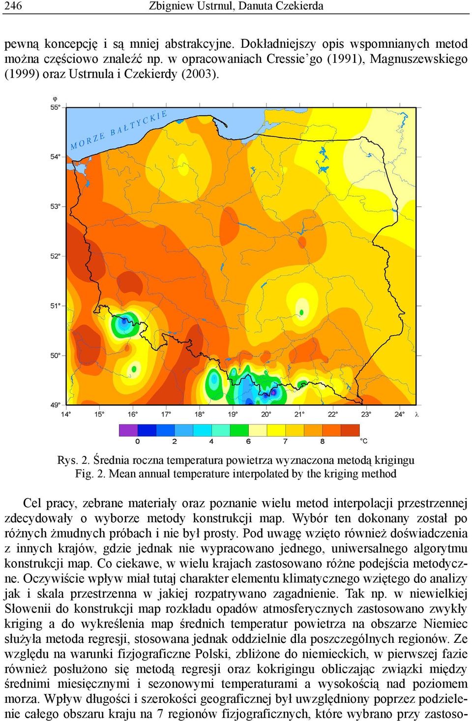 Średnia roczna temperatura powietrza wyznaczona metodą krigingu Fig. 2.