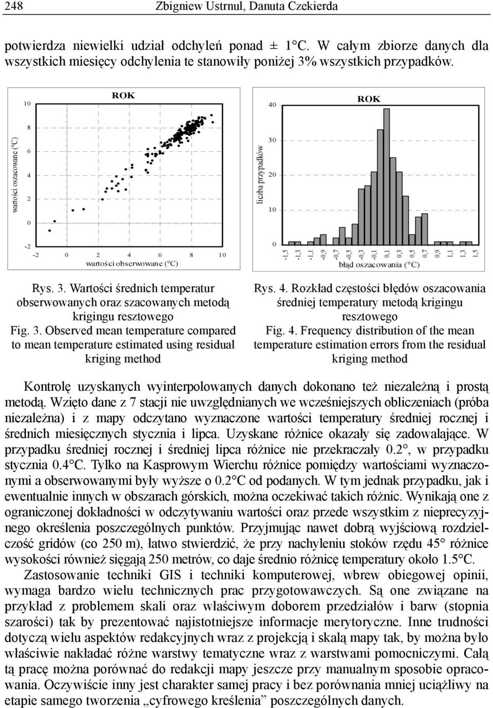 1,3 1,5 Rys. 3. Wartości średnich temperatur obserwowanych oraz szacowanych metodą krigingu resztowego Fig. 3. Observed mean temperature compared to mean temperature estimated using residual kriging method Rys.
