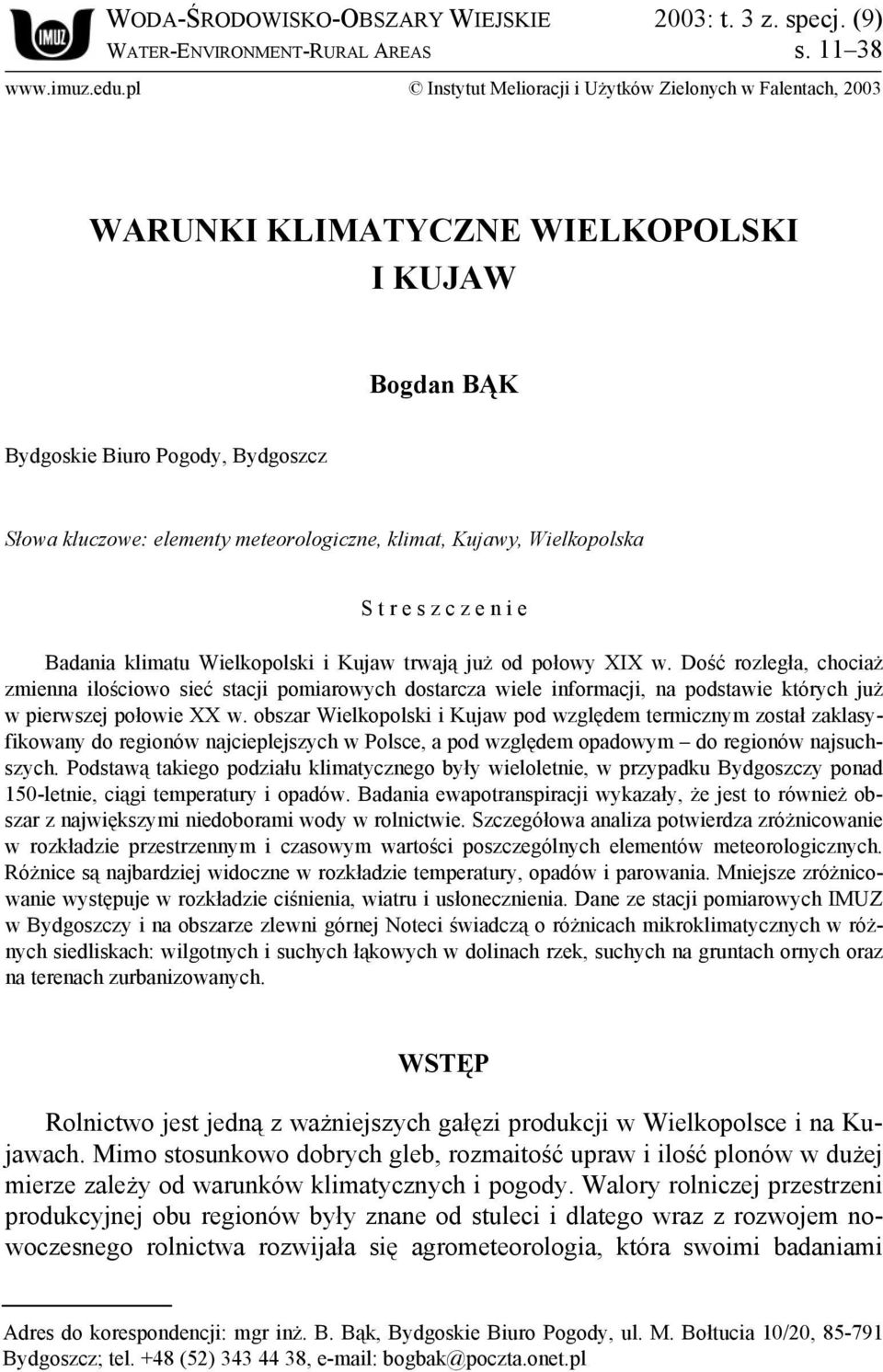 Kujawy, Wielkopolska S t r e s z c z e n i e Badania klimatu Wielkopolski i Kujaw trwają już od połowy XIX w.