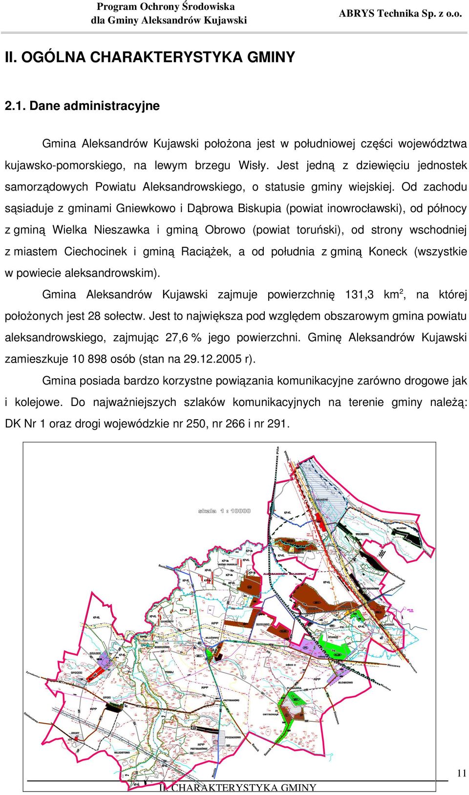 Jest jedną z dziewięciu jednostek samorządowych Powiatu Aleksandrowskiego, o statusie gminy wiejskiej.