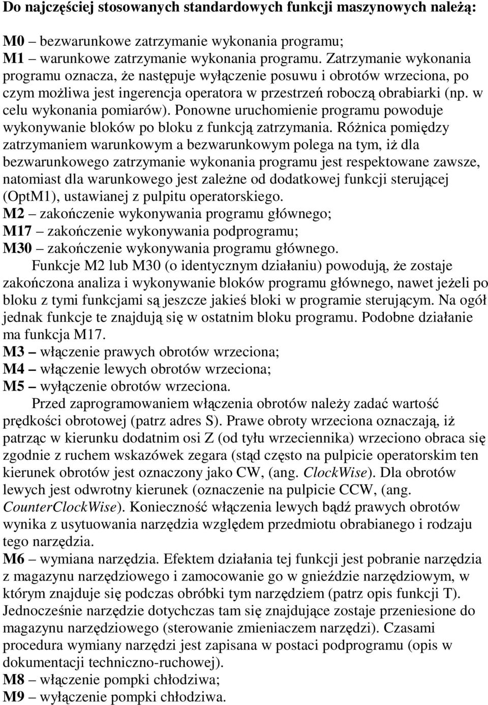 Ponowne uruchomienie programu powoduje wykonywanie bloków po bloku z funkcją zatrzymania.