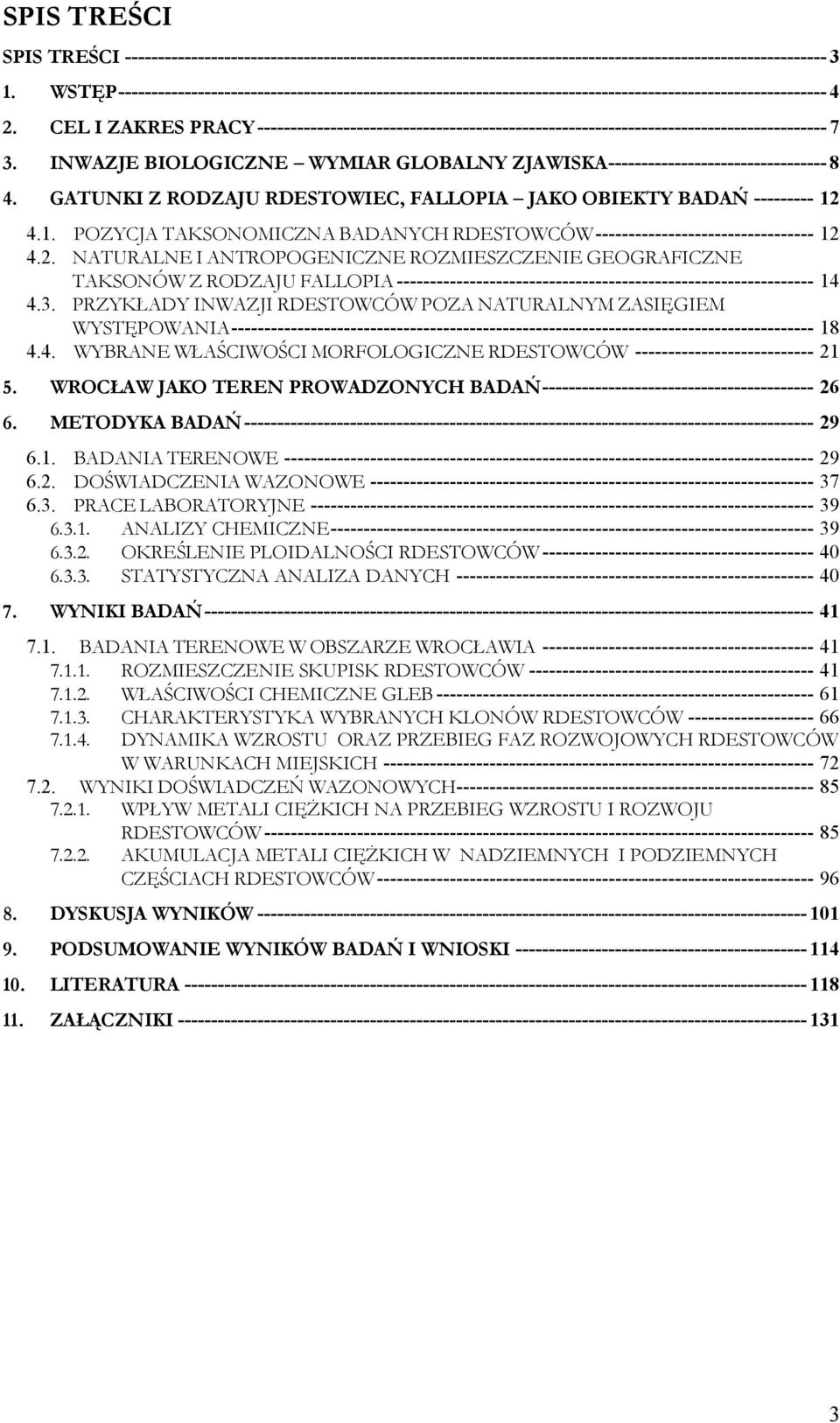 CEL I ZAKRES PRACY -------------------------------------------------------------------------------------- 7 3. INWAZJE BIOLOGICZNE WYMIAR GLOBALNY ZJAWISKA--------------------------------- 8 4.