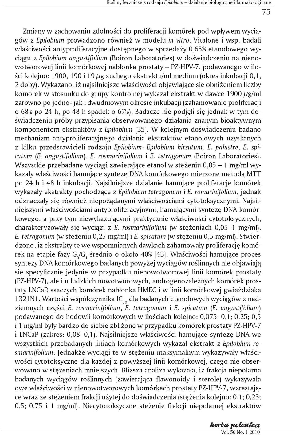 badali właściwości antyproliferacyjne dostępnego w sprzedaży 0,65% etanolowego wyciągu z Epilobium angustifolium (Boiron Laboratories) w doświadczeniu na nienowotworowej linii komórkowej nabłonka