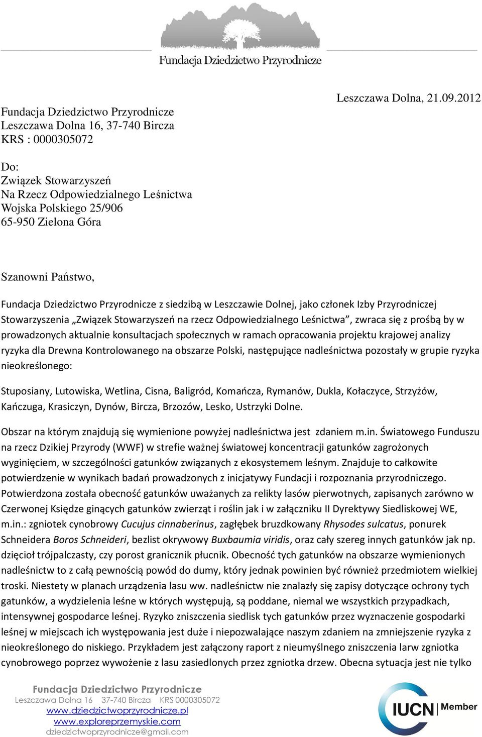 członek Izby Przyrodniczej Stowarzyszenia Związek Stowarzyszeń na rzecz Odpowiedzialnego Leśnictwa, zwraca się z prośbą by w prowadzonych aktualnie konsultacjach społecznych w ramach opracowania