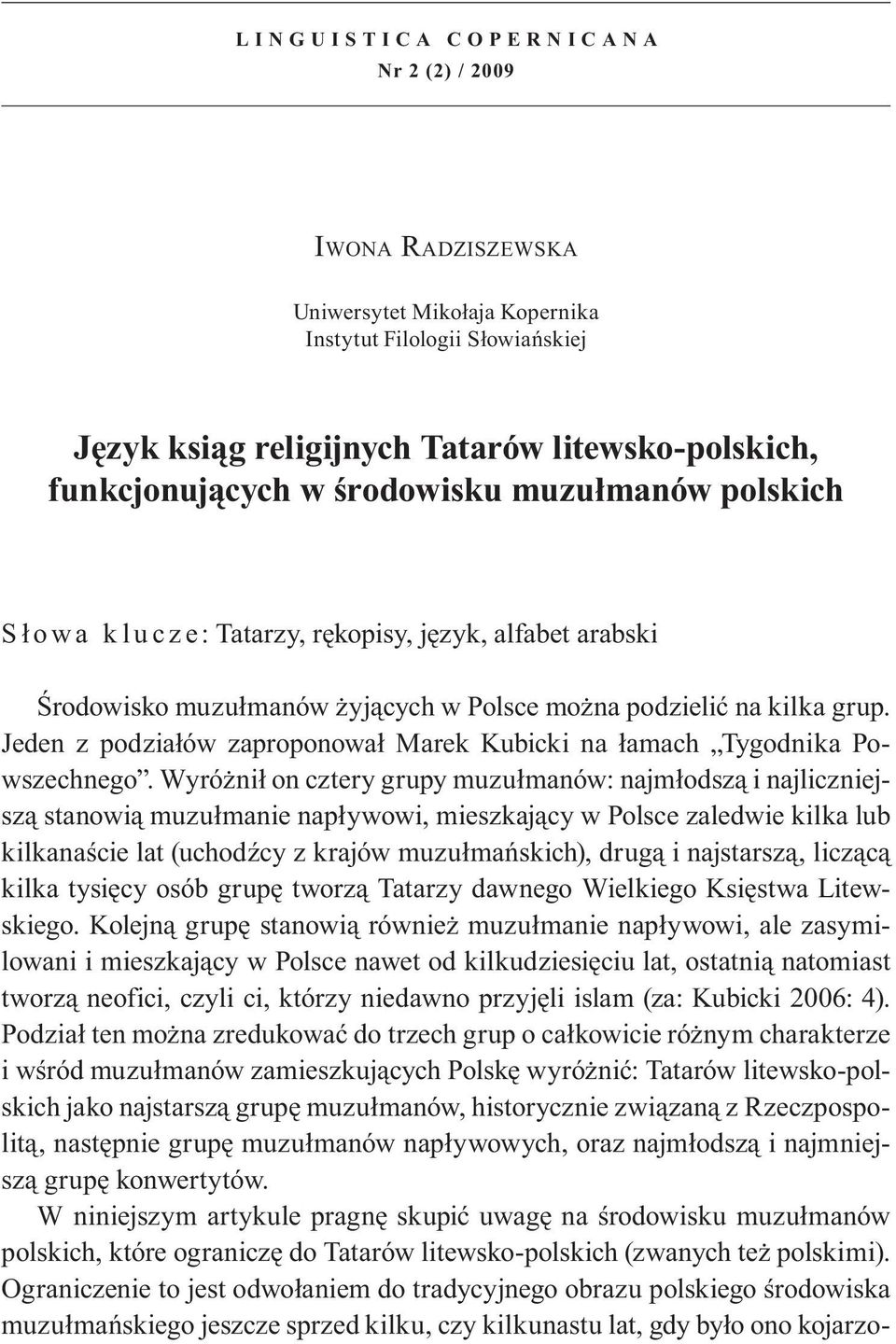 Jeden z podziałów zaproponował Marek Kubicki na łamach Tygodnika Powszechnego.