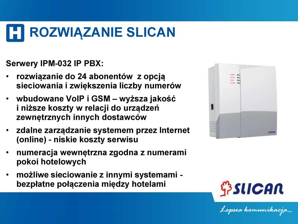 dostawców zdalne zarządzanie systemem przez Internet (online) - niskie koszty serwisu numeracja wewnętrzna