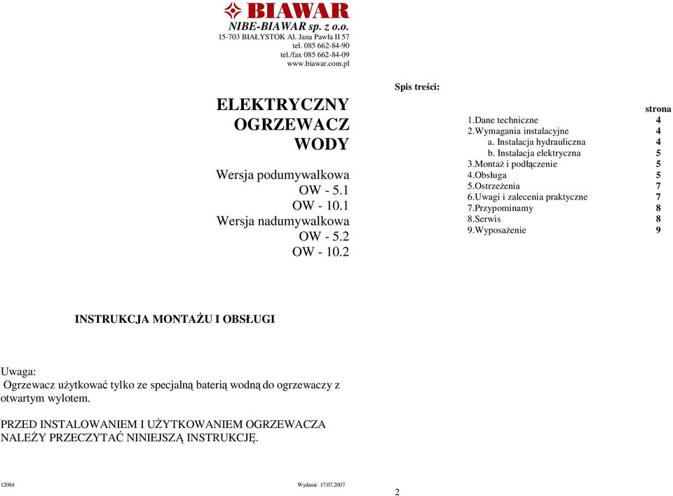MontaŜ i podłączenie 5 4.Obsługa 5 5.OstrzeŜenia 7 6.Uwagi i zalecenia praktyczne 7 7.Przypominamy 8 8.Serwis 8 9.
