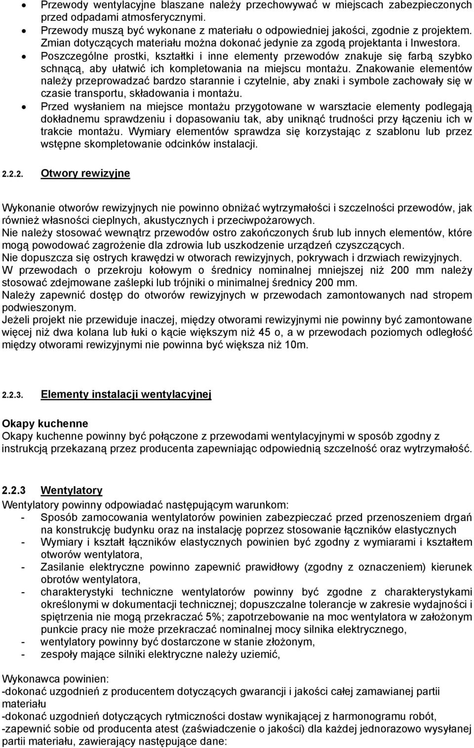 Poszczególne prostki, kształtki i inne elementy przewodów znakuje się farbą szybko schnącą, aby ułatwić ich kompletowania na miejscu montażu.