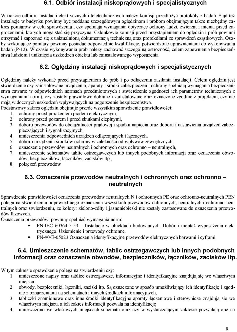 zwierząt i mienia przed zagrożeniami, których mogą stać się przyczyną.