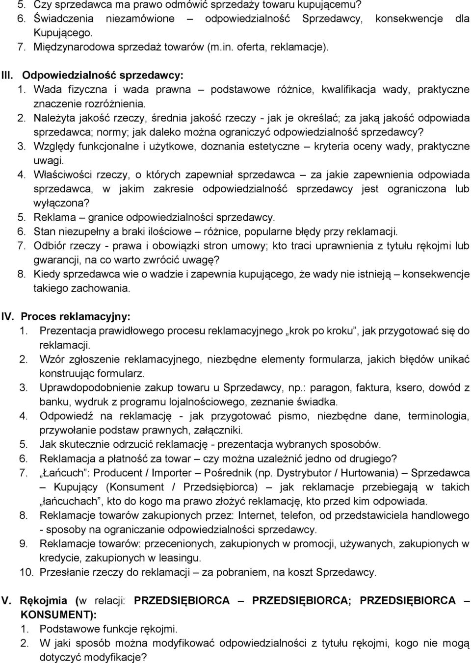 Należyta jakość rzeczy, średnia jakość rzeczy - jak je określać; za jaką jakość odpowiada sprzedawca; normy; jak daleko można ograniczyć odpowiedzialność sprzedawcy? 3.