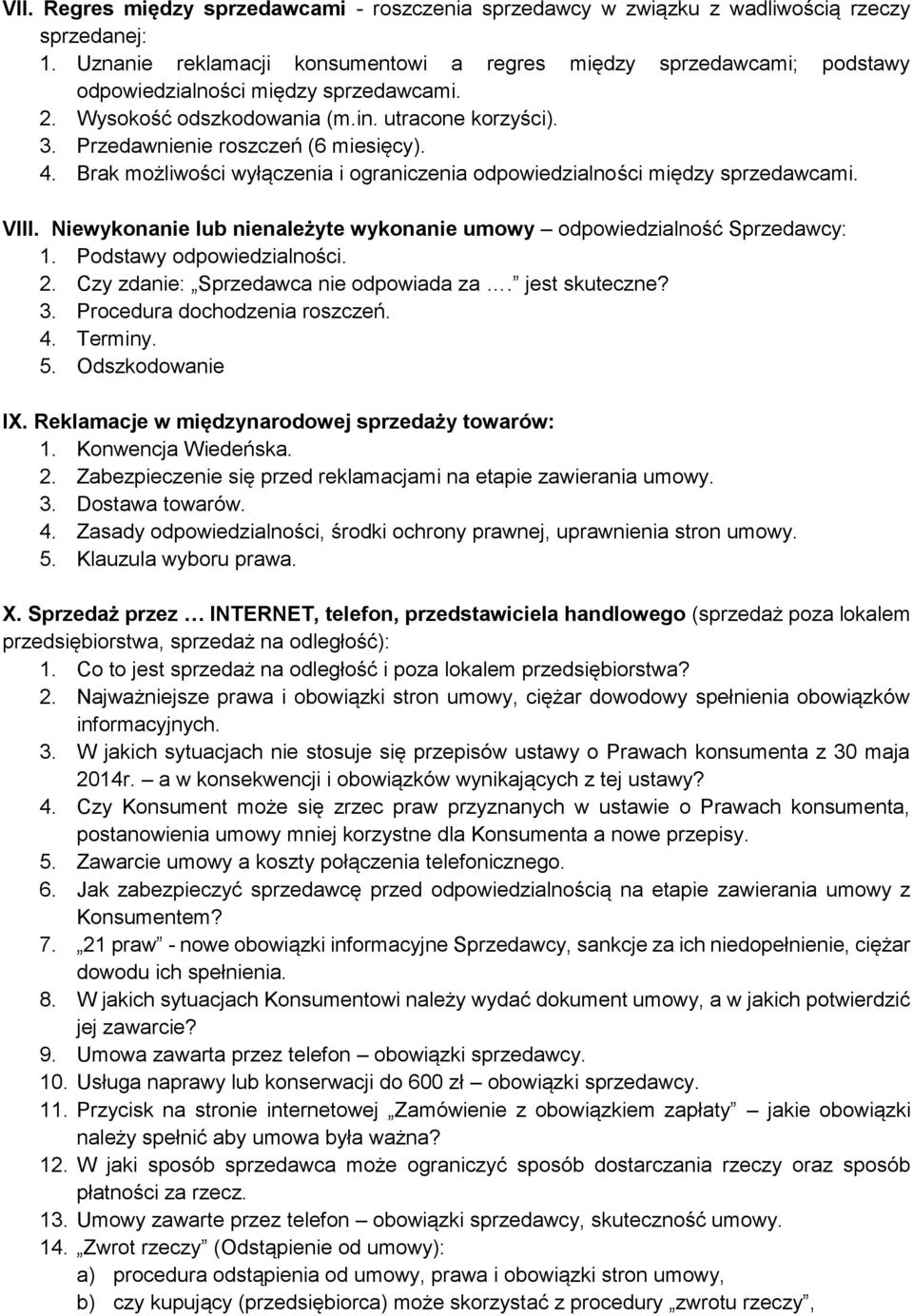 Przedawnienie roszczeń (6 miesięcy). 4. Brak możliwości wyłączenia i ograniczenia odpowiedzialności między sprzedawcami. VIII.