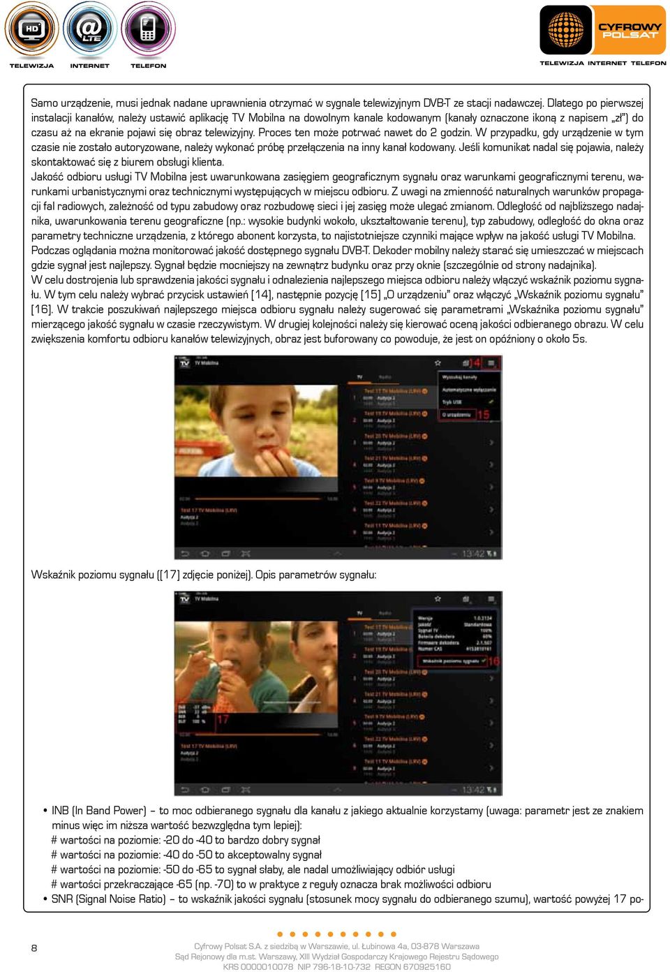Proces ten może potrwać nawet do 2 godzin. W przypadku, gdy urządzenie w tym czasie nie zostało autoryzowane, należy wykonać próbę przełączenia na inny kanał kodowany.