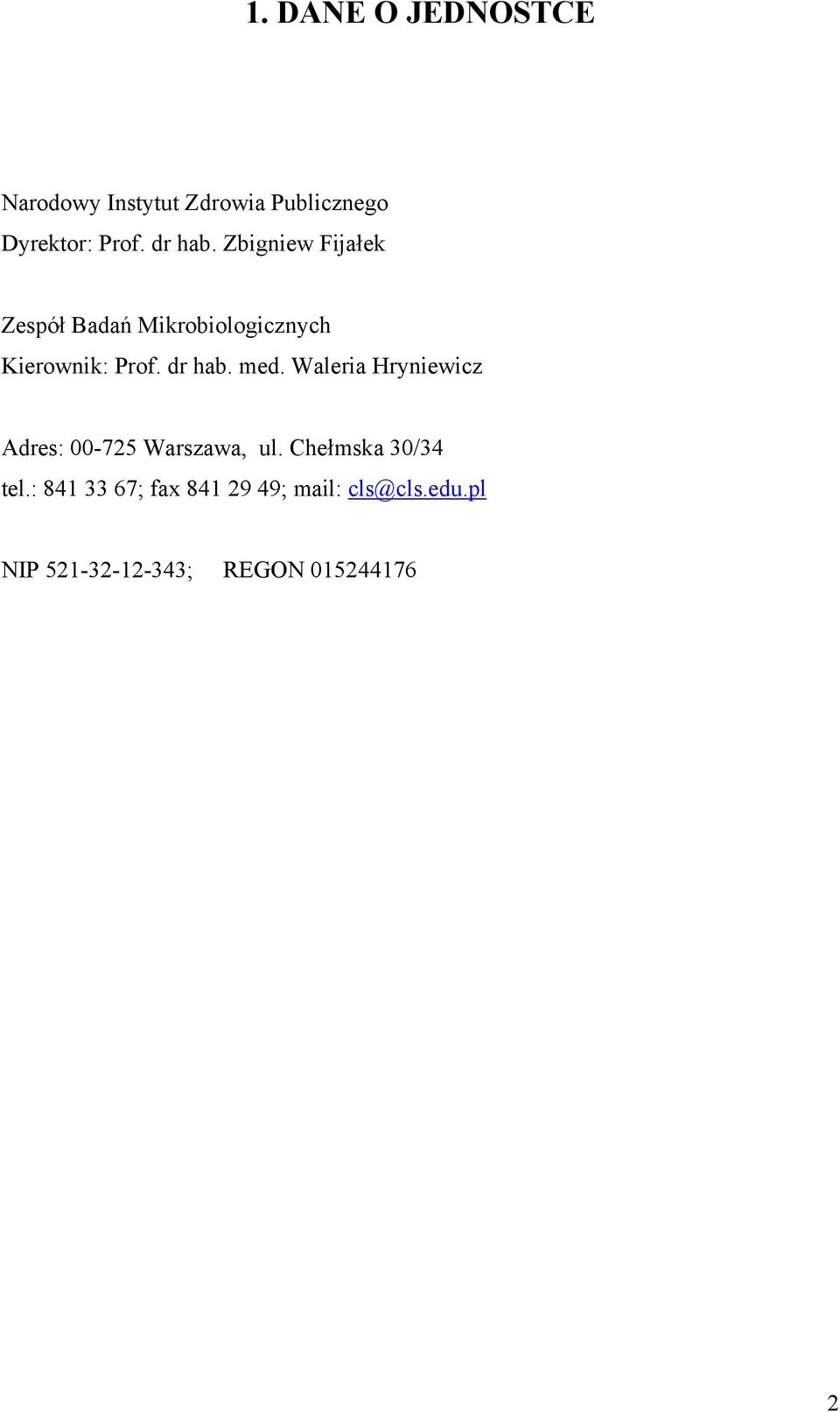 dr hab. med. Waleria Hryniewicz Adres: 00-725 Warszawa, ul.