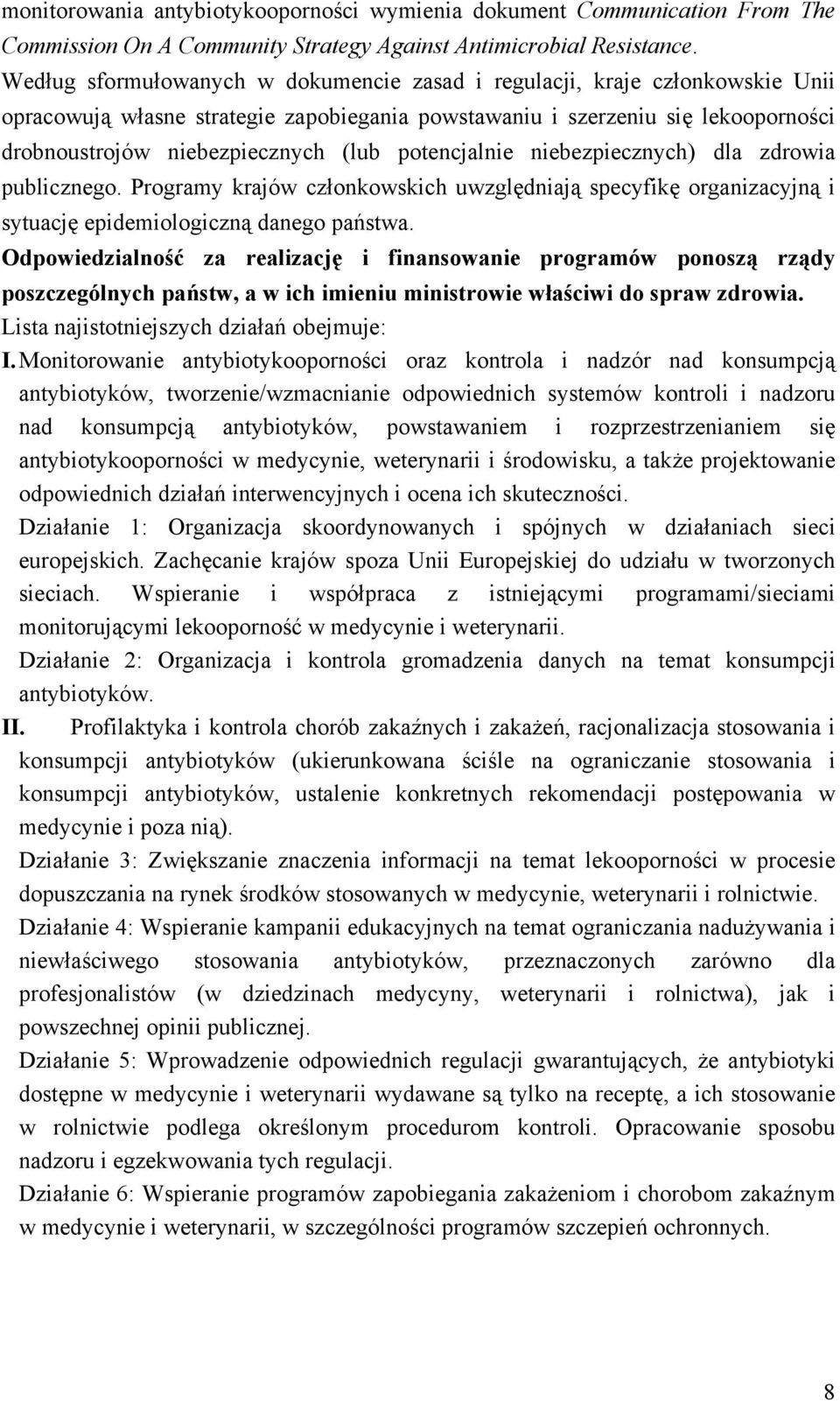 potencjalnie niebezpiecznych) dla zdrowia publicznego. Programy krajów członkowskich uwzględniają specyfikę organizacyjną i sytuację epidemiologiczną danego państwa.