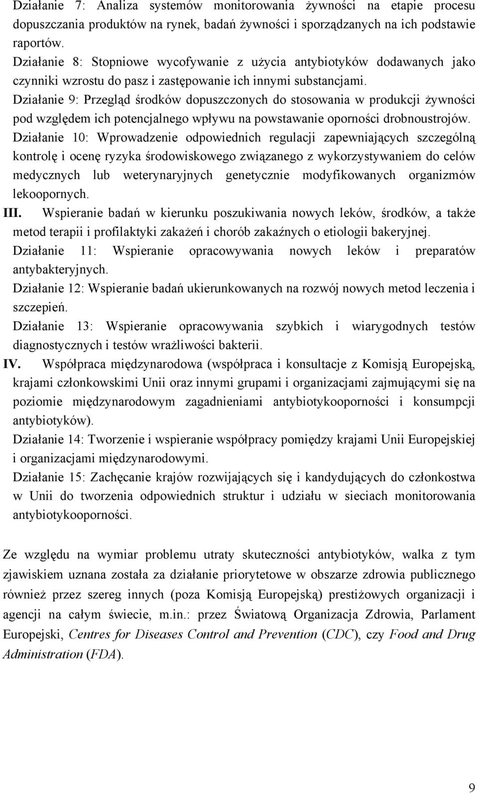 Działanie 9: Przegląd środków dopuszczonych do stosowania w produkcji żywności pod względem ich potencjalnego wpływu na powstawanie oporności drobnoustrojów.