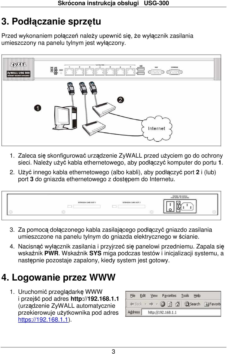 UŜyć innego kabla ethernetowego (albo kabli), aby podłączyć port 2 i (lub) port 3 