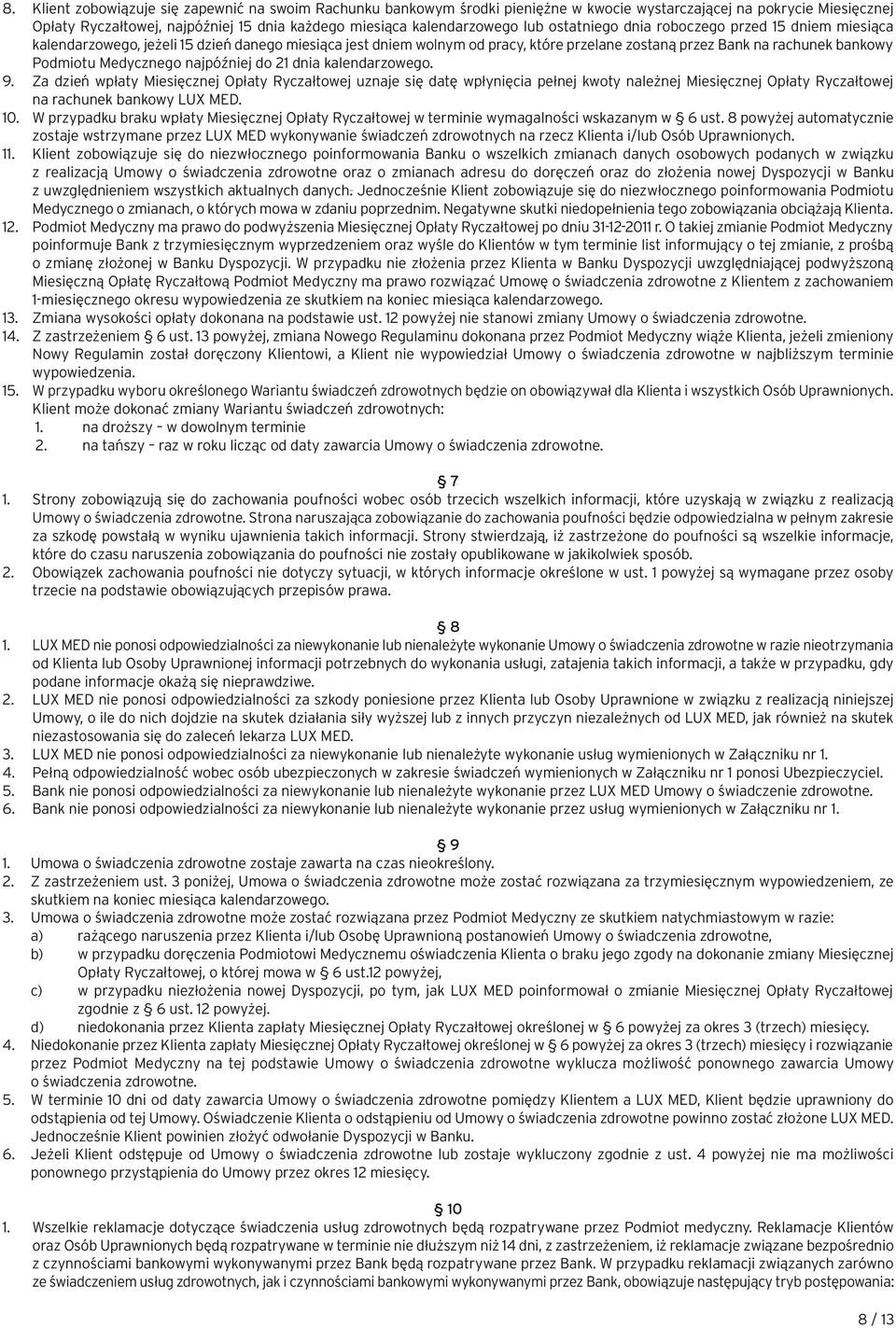 Medycznego najpóźniej do 21 dnia kalendarzowego. 9.