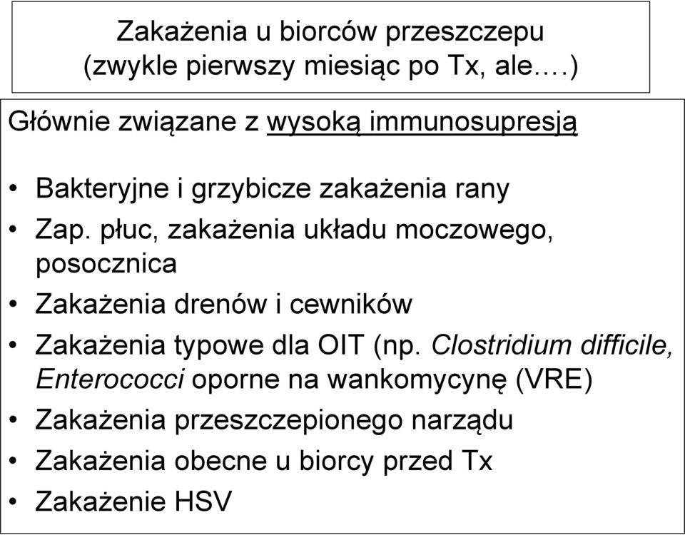 płuc, zakażenia układu moczowego, posocznica Zakażenia drenów i cewników Zakażenia typowe dla OIT