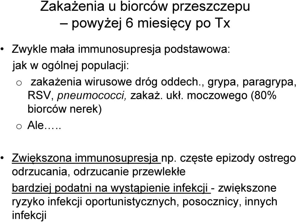 moczowego (80% biorców nerek) o Ale.. Zwiększona immunosupresja np.