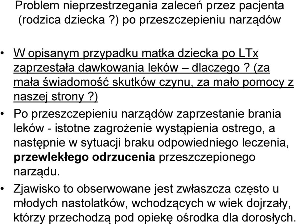 (za mała świadomość skutków czynu, za mało pomocy z naszej strony?