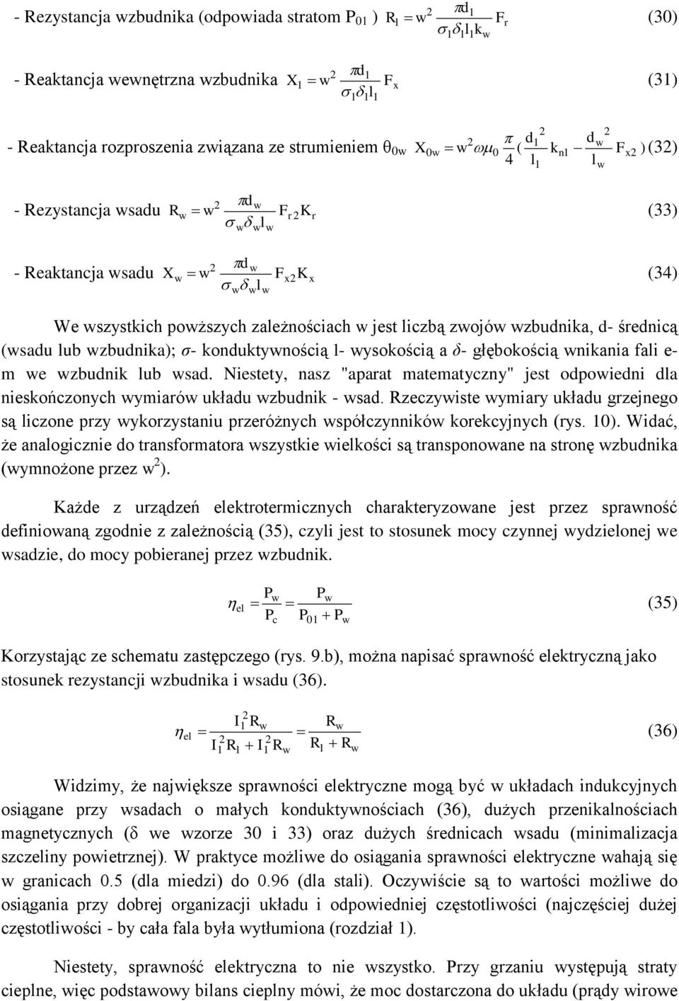 średnicą (wsadu lub wzbudnika); σ- konduktywnością l- wysokością a δ- głębokością wnikania fali e- m we wzbudnik lub wsad.