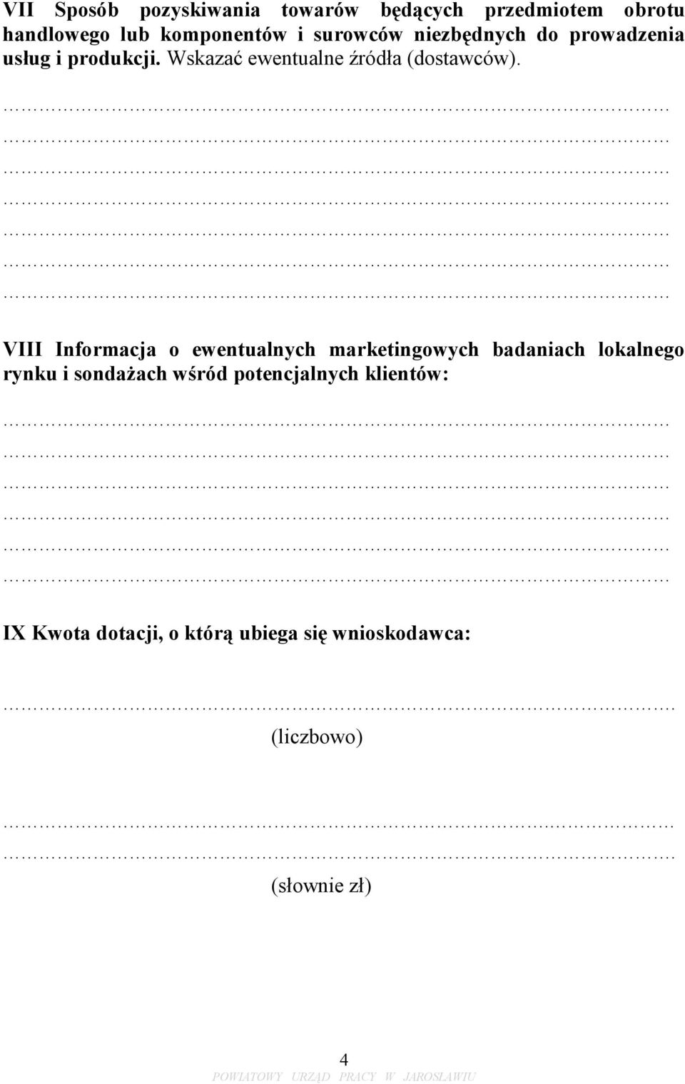 VIII Informacja o ewentualnych marketingowych badaniach lokalnego rynku i sondażach wśród