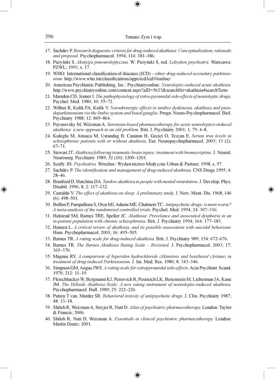 http://www.who.int/classifications/apps/icd/icd10online/ 20. American Psychiatric Publishing, Inc.: Psychiatryonline: Neuroleptic-induced acute akathisia. http://www.psychiatryonline.com/content.aspx?