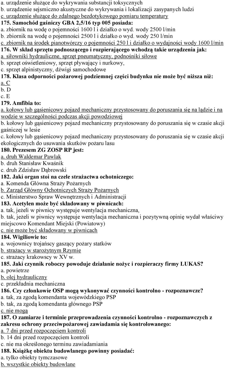 zbiornik na wodę o pojemności 2500 l i działko o wyd. wody 250 l/min c. zbiornik na środek pianotwórczy o pojemności 250 l i działko o wydajności wody 1600 l/min 176.