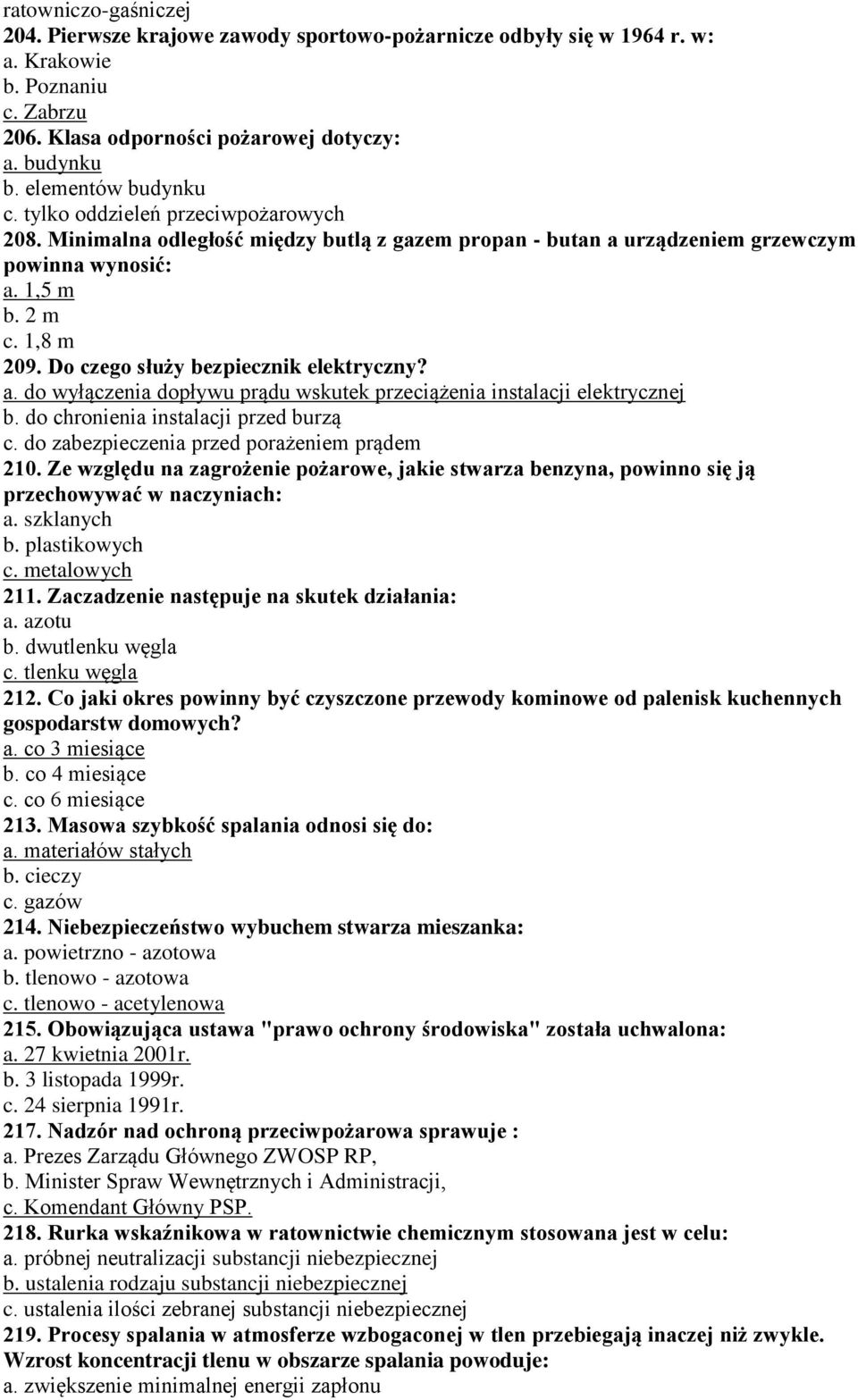 Do czego służy bezpiecznik elektryczny? a. do wyłączenia dopływu prądu wskutek przeciążenia instalacji elektrycznej b. do chronienia instalacji przed burzą c.