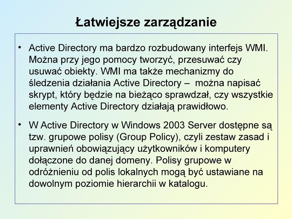 Directory działają prawidłowo. W Active Directory w Windows 2003 Server dostępne są tzw.