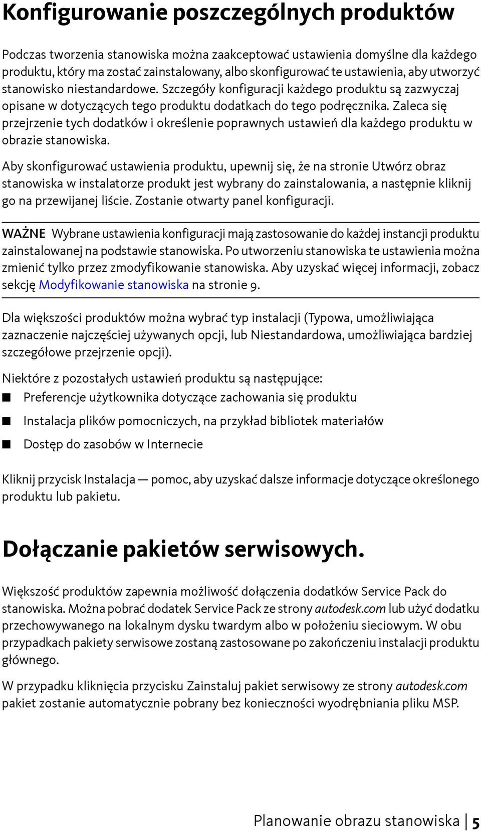 Zaleca się przejrzenie tych dodatków i określenie poprawnych ustawień dla każdego produktu w obrazie stanowiska.