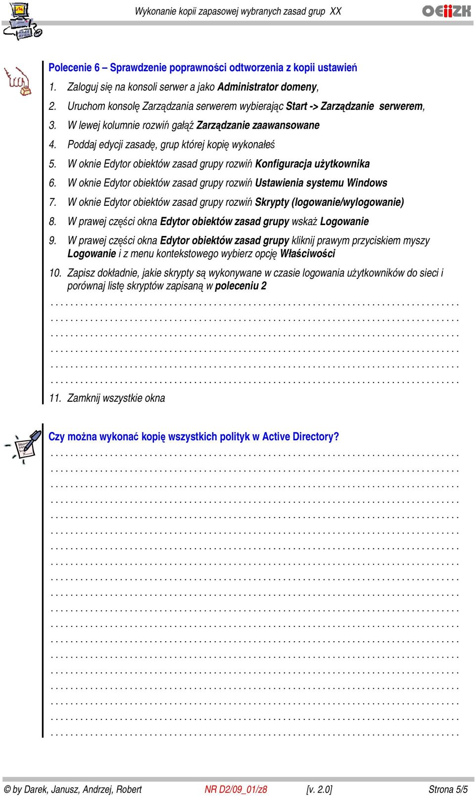 Zapisz dokładnie, jakie skrypty są wykonywane w czasie logowania użytkowników do sieci i porównaj listę