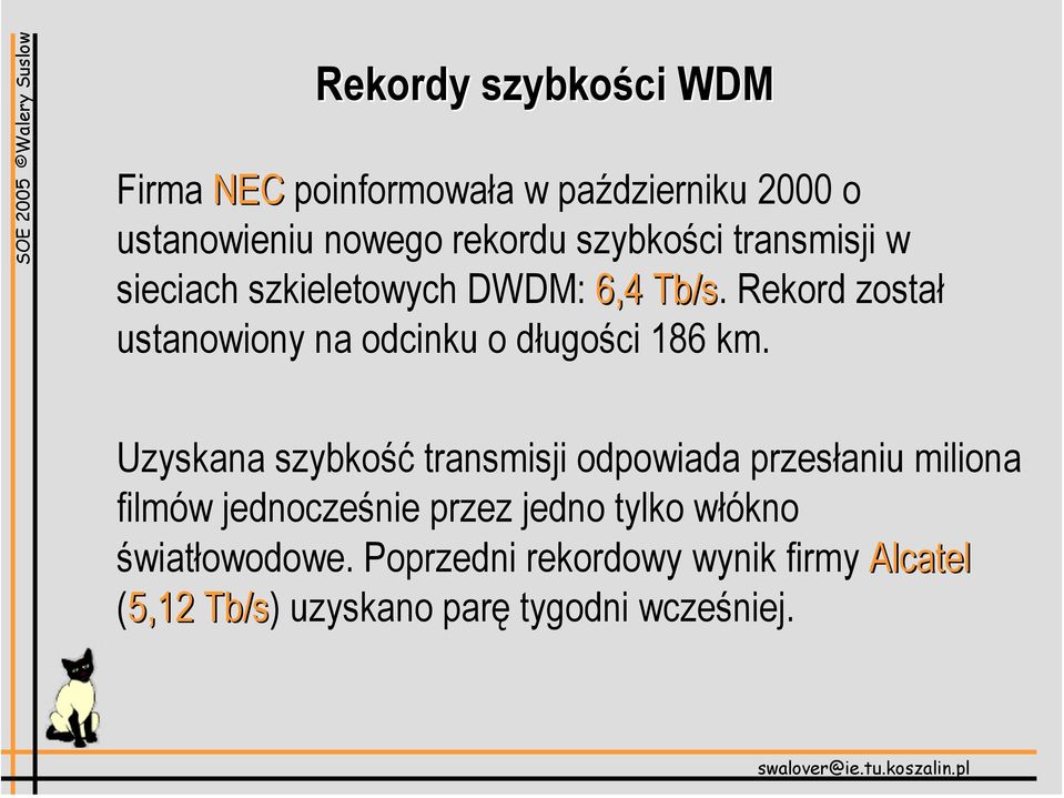 Rekord został ustanowiony na odcinku o długości 186 km.