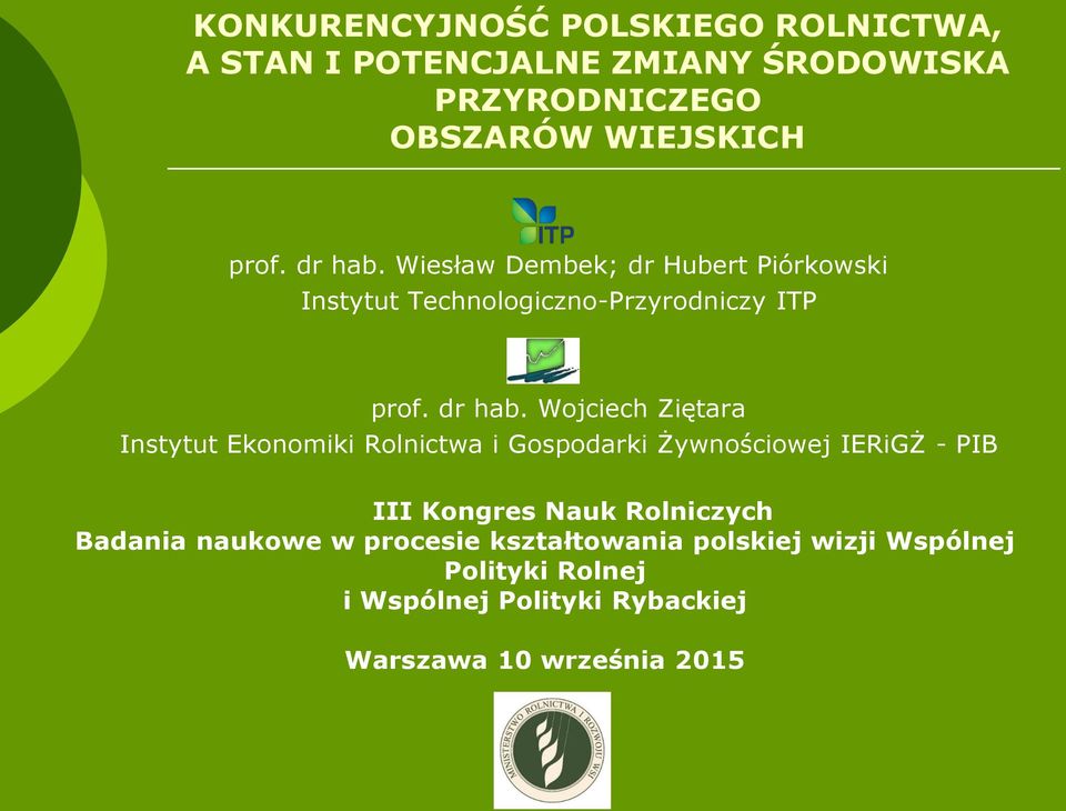 Wojciech Ziętara Instytut Ekonomiki Rolnictwa i Gospodarki Żywnościowej IERiGŻ - PIB III Kongres Nauk Rolniczych