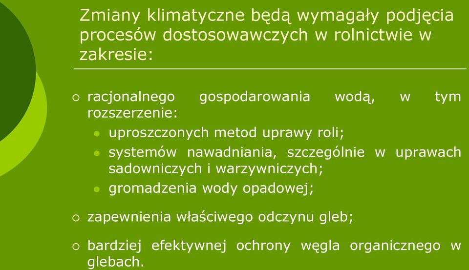 systemów nawadniania, szczególnie w uprawach sadowniczych i warzywniczych; gromadzenia wody