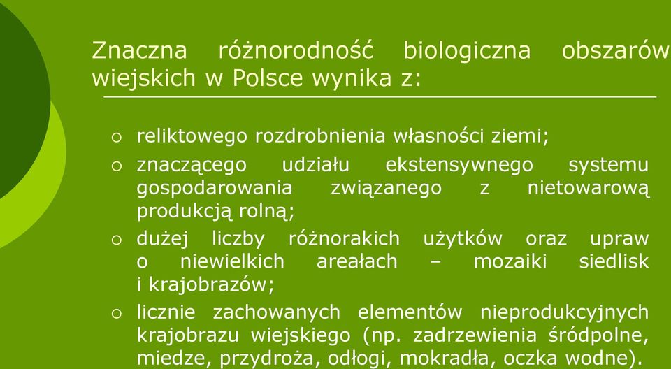 różnorakich użytków oraz upraw o niewielkich areałach mozaiki siedlisk i krajobrazów; licznie zachowanych