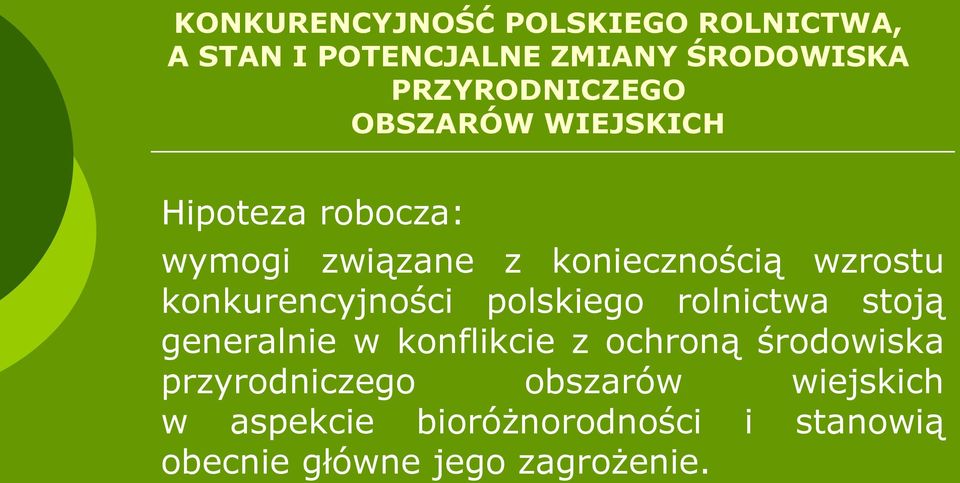 wzrostu konkurencyjności polskiego rolnictwa stoją generalnie w konflikcie z ochroną