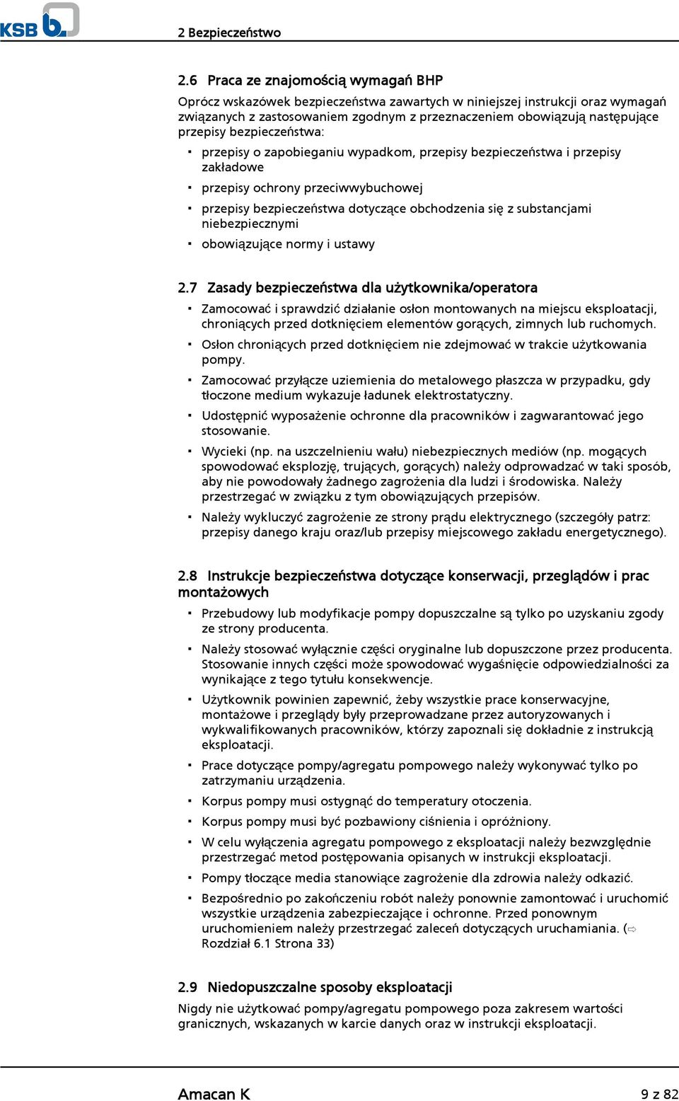 bezpieczeństwa: przepisy o zapobieganiu wypadkom, przepisy bezpieczeństwa i przepisy zakładowe przepisy ochrony przeciwwybuchowej przepisy bezpieczeństwa dotyczące obchodzenia się z substancjami