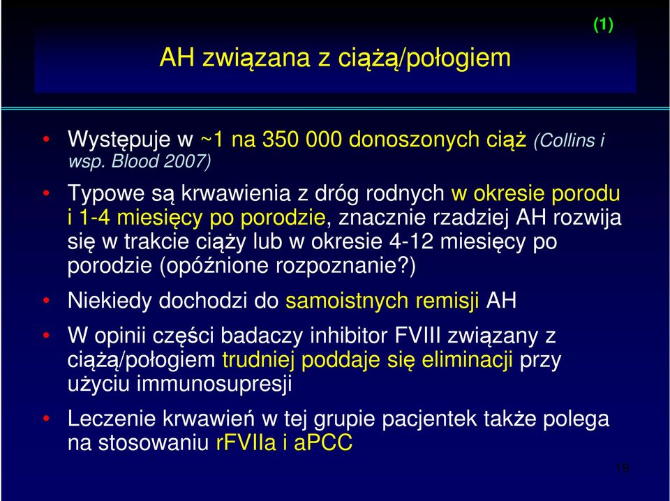 ciąży lub w okresie 4-12 miesięcy po porodzie (opóźnione rozpoznanie?