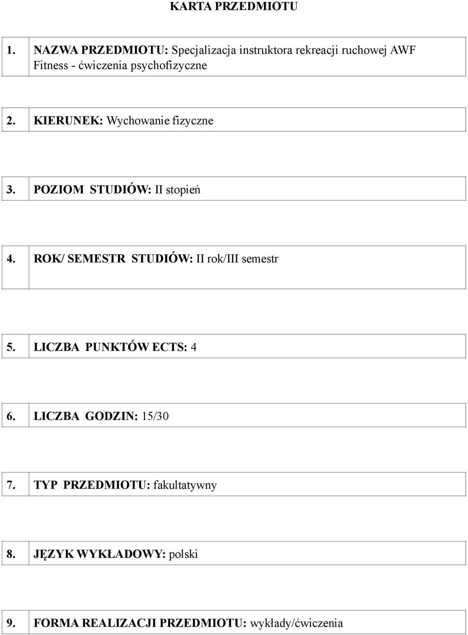 psychofizyczne 2. KIERUNEK: Wychowanie fizyczne 3. POZIOM STUDIÓW: II stopień 4.