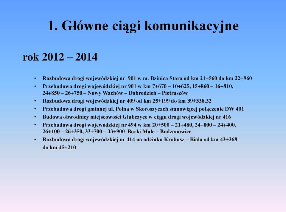 drogi wojewódzkiej nr 409 od km 25+199 do km 39+338,32 Przebudowa drogi gminnej ul.