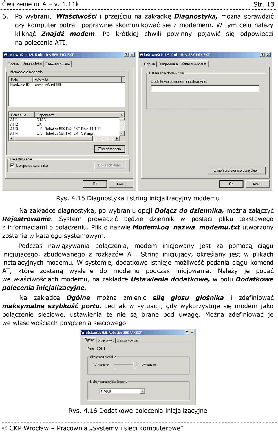 15 Diagnostyka i string inicjalizacyjny modemu Na zakładce diagnostyka, po wybraniu opcji Dołącz do dziennika, można załączyć Rejestrowanie.